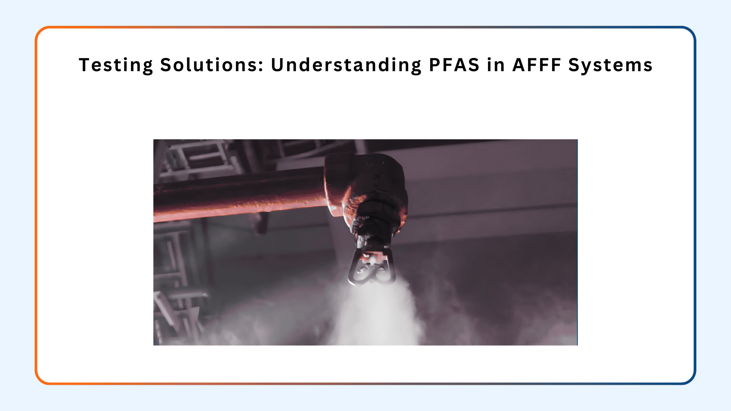 Testing Solutions – Understanding PFAS in AFFF Systems
