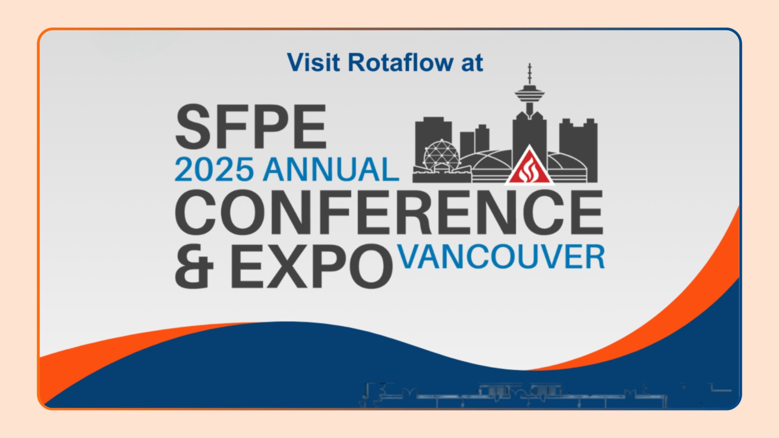 Rotaflow is excited to be part of the SFPE 2025 Annual Conference & Expo in Vancouver!