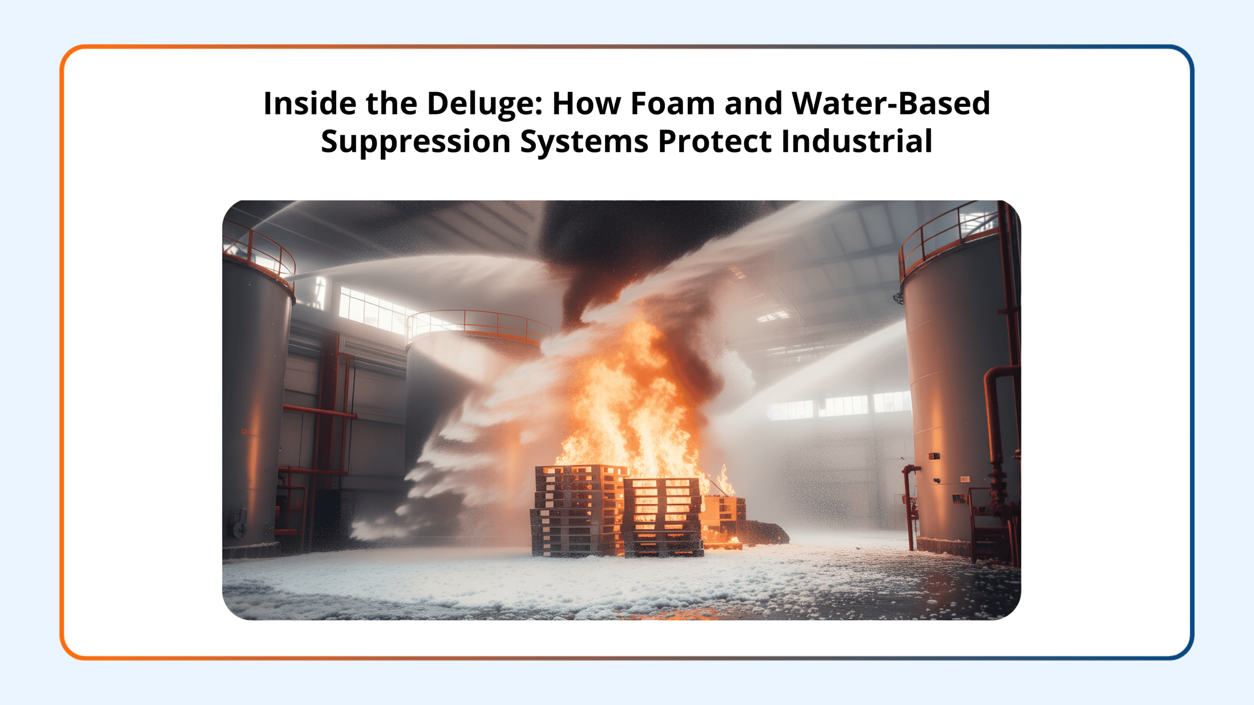 Inside the Deluge: How Foam and Water-Based Suppression Systems Protect Industrial Facilities